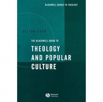 Theology and Popular Culture: A Comprehensive Guide by Kelton Cobb