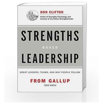 Strengths Based Leadership: Great Leaders, Teams, and Why People Follow: A Landmark Study of Great Leaders, Teams, and the Reasons Why We Follow