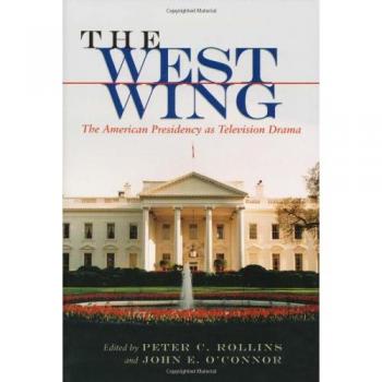 West Wing: The American Presidency as Television Drama