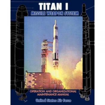 Manual de Operación y Mantenimiento Organizacional del Sistema de Armas de Misiles Titan I - Edición en Papel