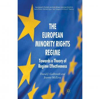 The European Minority Rights Regime: Towards a Theory of Regime Effectiveness