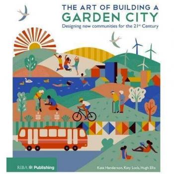 The Art of Building a Garden City: Designing New Communities for the 21st Century
