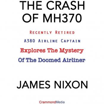 The Crash of MH370: A Retired A380 Captain's Insight into the Mystery