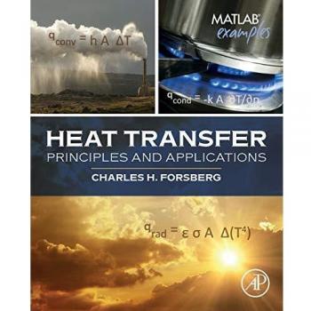 Heat Transfer Principles and Applications - Comprehensive Guide by Charles H. Forsberg (Paperback)