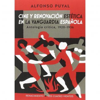 Cine y renovación estética en la vanguardia española: Antología crítica, 1920-1936