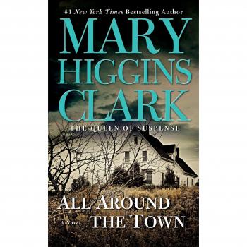 All Around the Town: A Suspenseful Novel by Mary Higgins Clark
