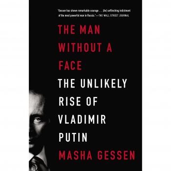 The Man Without a Face: The Unlikely Rise of Vladimir Putin - Biography and Political Analysis