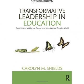 Transformative Leadership in Education: Equitable and Socially Just Change in an Uncertain and Complex World