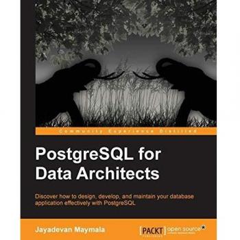 PostgreSQL for Data Architects: Comprehensive Guide to Advanced Database Design
