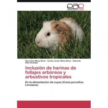 Inclusión de harinas de follajes arbóreos y arbustivos tropicales: En la alimentación de cuyes