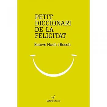 Petit diccionari de la felicitat: 14 - Mach Bosch, Esteve