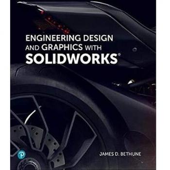 Engineering Design and Graphics with SolidWorks 2019
