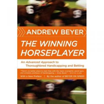 The Winning Horseplayer: An Advanced Approach to Thoroughbred Handicapping and Betting