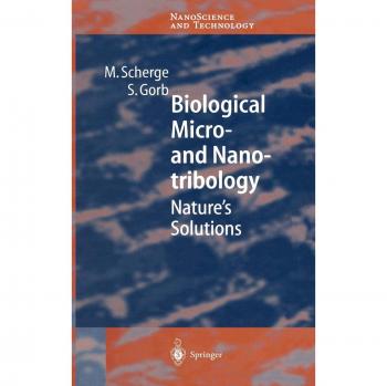 Biological Micro- and Nanotribology: Nature's Solutions (NanoScience and Technology) by Stanislav S. N. Gorb and Matthias Scherge