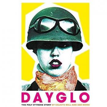 Dayglo! The Creative Life of Poly Styrene