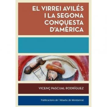 El Virrei Avilés I La Segona Conquesta D'Amèrica