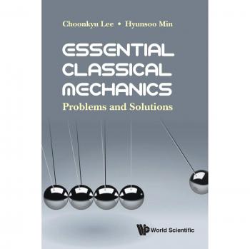 Essential Classical Mechanics: Problems And Solutions