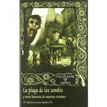 La plaga de los zombis: Y otras historias de muertos vivientes