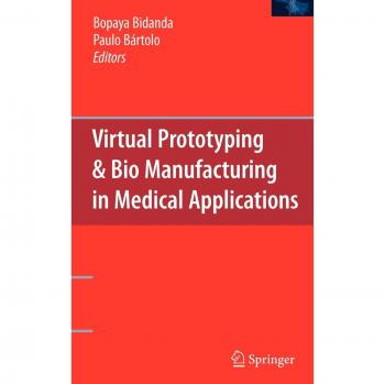Medical Virtual Prototyping and Bio Manufacturing Solutions