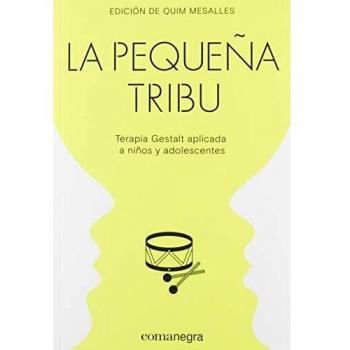 LA PEQUEÑA TRIBU TERAPIA GESTALT APLICADA A NIÑOS Y ADOLESCENTES