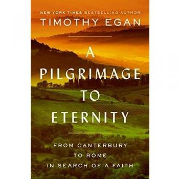 A Pilgrimage to Eternity: From Canterbury to Rome in Search of a Faith