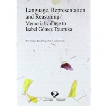 Language, representation and reasoning. Memorial volume to Isabel GÀmez Txurruka