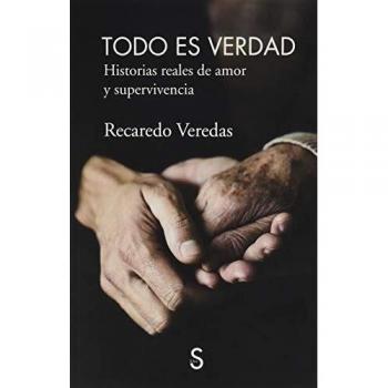 Todo es verdad: Historias reales de amor y supervivencia