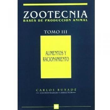 Alimentos y racionamiento. Zootecnia tomo III