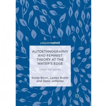 Autoethnography and Feminist Theory at the Water's Edge: Unsettled Islands
