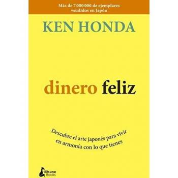 Dinero feliz: Descubre el arte japonés para vivir en armonía con lo que tienes
