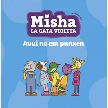 Misha, la gata violeta 6. Avui no em punxen