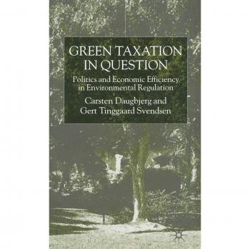 Green Taxation in Question: Politics and Economic Efficiency in Environmental Regulation