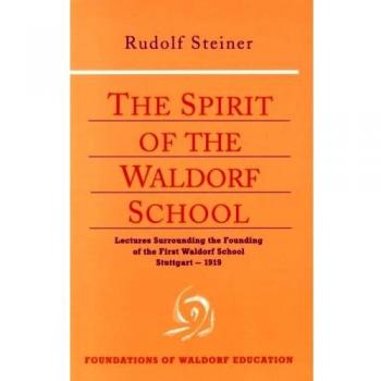 The Spirit of the Waldorf School: Lectures Surrounding the Founding of the First Waldorf School: 5