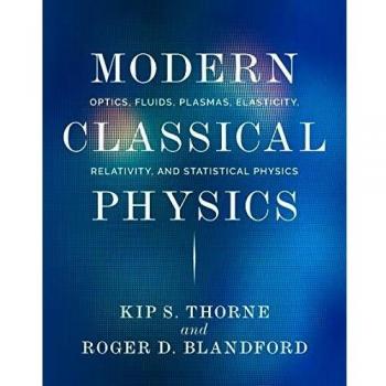 Modern Classical Physics: Optics, Fluids, Plasmas, Elasticity, Relativity, and Statistical Physics