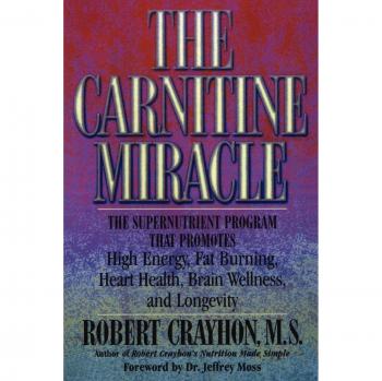 Carnitine Miracle: Super Nutrient for Energy, Fat Burning, Heart Health & Brain Wellness