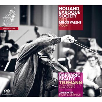 Telemann : Beauté barbare et danse du 18ème siècle. Valent, Rokyta, Hollande Baroque Society.