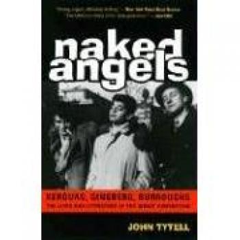 Naked Angels: The Beat Generation's Lives and Literature by John Tytell