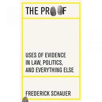 The Proof: Comprehensive Analysis of Evidence in Law, Politics, and Society by Frederick Schauer