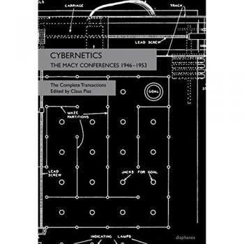 Cybernetics: The Complete Transactions of the Macy Conferences 1946-1953 by Claus Pias (Sequenzia Edition)