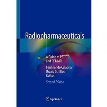 Radiopharmaceuticals: A Guide to PET/CT and PET/MRI