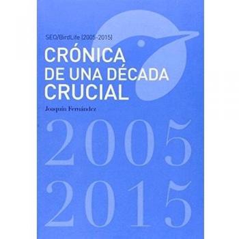 Crónica de una década crucial: SEO/BirdLife 2005-2015
