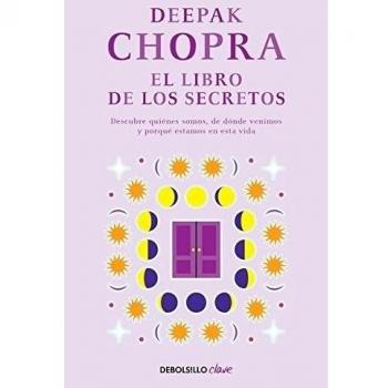 El libro de los secretos: Descubre quiénes somos, de dónde venimos y por qué estamos en esta vida - Deepak Chopra