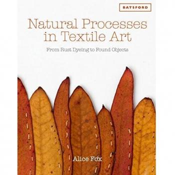 Natural Processes in Textile Art: From Rust Dyeing to Found Objects