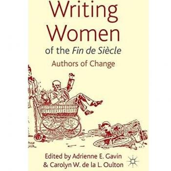 Writing Women of the Fin de Siècle: Authors of Change