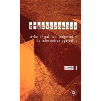 E-Governance: Styles of Political Judgment in the Information Age Polity