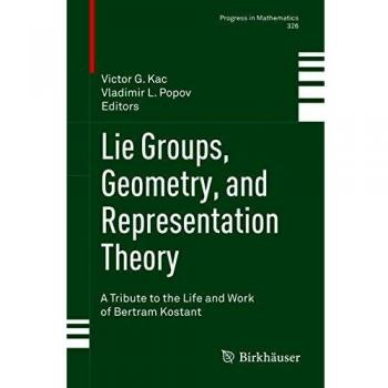 Lie Groups, Geometry, and Representation Theory: A Tribute to the Life and Work of Bertram Kostant: 326