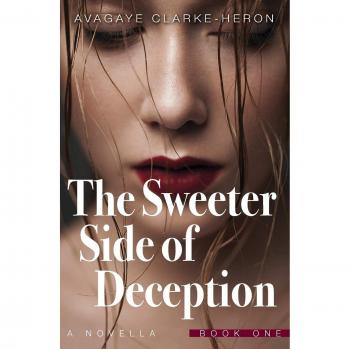 The Sweeter Side of Deception: A Novel by Avagaye Clarke-Heron