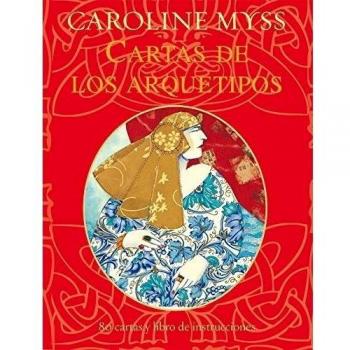 Cartas de los arquetipos. Descubre las fuerzas arquetípicas que rigen tu vida en cada momento - Caroline Myss