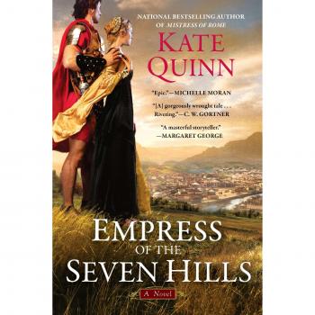 Empress of the Seven Hills: Historical Fiction Novel by Kate Quinn