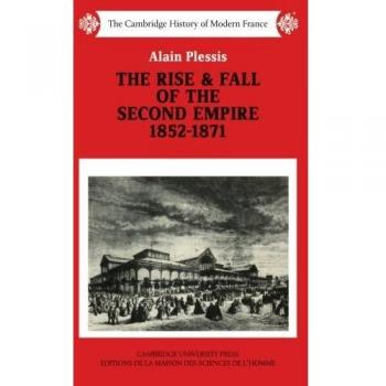 The Rise and Fall of the Second Empire, 1852-1871: 3
